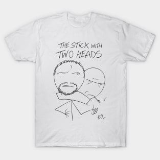 The Stick with Two Heads T-Shirt